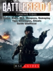Battlefield 1 Turning Tides Game, Maps, DLC, Weapons, Gameplay, Tips, Strategies, Cheats, Guide Unofficial - eBook
