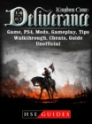 Kingdom Come Deliverance Game, PS4, Mods, Gameplay, Tips, Walkthrough, Cheats, Guide Unofficial - eBook