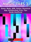 Magic Tiles 3 Game, Mods, APK, Online, Download, App, Unloblocked, Free, Tips, Guide Unofficial - eBook
