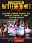 PUBG Mobile Game, APK, Download, APP, Mods, Bots, Update, PC, Android, IOS, Cheats, Tips, Guide Unofficial - eBook