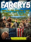 Far Cry 5 Game, PC, PS4, Xbox One, COOP, Gameplay, Crack, Cheats, Tips, Download, Guide Unofficial - eBook