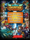 Endless Frontier Saga Game, RPG, Online, Mods, APK, Gameplay, Wiki, Units, Game Guide Unofficial - eBook