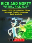 Rick and Morty Virtual Rick-Ality Game, PSVR, PS4, Collectors Edition, Download, Trophies, Gameplay, Guide Unofficial - eBook