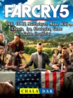 Far Cry 5, DLC, COOP, Multiplayer, Maps, Wiki, Cheats, Tips, Strategies, Game Guide Unofficial - eBook