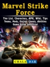 Marvel Strike Force, Tier List, Characters, APK, Wiki, Tips, Teams, Mods, Online, Cheats, Abilities, Game Guide Unofficial - eBook
