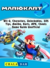Mario Kart 8, Wii U, Characters, Unlockables, 3DS, Tips, Amiibo, Karts, APK, Cheats, Game Guide Unofficial - eBook