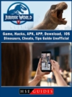 Jurassic World Alive Game, Hacks, APK, APP, Download, IOS, Dinosaurs, Cheats, Tips, Guide Unofficial - eBook