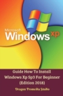Guide How To Install Windows Xp Sp3 For Beginner (Edition 2018) - Book
