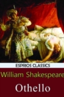 Othello (Esprios Classics) : The Tragedy of Othello, the Moor of Venice - Book