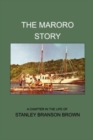 The Maroro Story : A Chapter in the Life of Stanley Branson Brown - Book