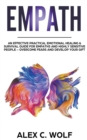 Empath : An Effective Practical Emotional Healing & Survival Guide for Empaths and Highly Sensitive People - Overcome Your Fears and Develop Your Gift - Book