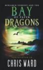 Benjamin Forrest and the Bay of Paper Dragons - Book