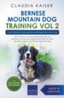 Bernese Mountain Dog Training Vol 2 - Dog Training for Your Grown-up Bernese Mountain Dog - Book