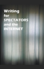 Writing for Spectators and the Internet - Book
