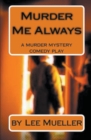 Murder Me Always - Book