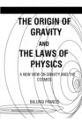 The Origin of Gravity and the Laws of Physics - Book