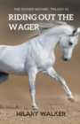 Riding Out the Wager : The Story of a Damaged Horse & His Soldier - Book