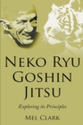 Neko Ryu Goshin Jitsu : Exploring it's Principles - Book