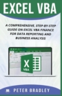 Excel VBA : A Comprehensive, Step-By-Step Guide On Excel VBA Finance For Data Reporting And Business Analysis - Book