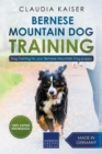 Bernese Mountain Dog Training : Dog Training for Your Bernese Mountain Puppy - Book
