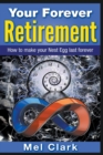 Your Forever Retirement : How to make your Nest Egg last forever - Book