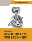 Autodesk Inventor 2021 For Beginners - Book