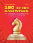 160 Chess Exercises for Beginners and Intermediate Players in Two Moves, Part 1 - Book
