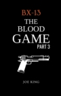 Bx-13 : The Blood Game. Part 3. - Book