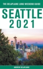 Seattle - The Delaplaine 2021 Long Weekend Guide - Book