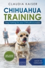 Chihuahua Training : Dog Training for Your Chihuahua Puppy - Book