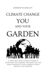 Climate Change : You, and Your Garden. - Book