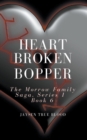 Heartbroken Bopper : The Morrow Family Saga, Series 1, Book 6 - Book