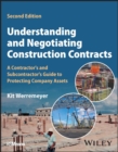 Understanding and Negotiating Construction Contracts : A Contractor's and Subcontractor's Guide to Protecting Company Assets - eBook