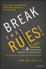 Break the Rules! : The Six Counter-Conventional Mindsets of Entrepreneurs That Can Help Anyone Change the World - Book