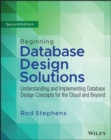 Beginning Database Design Solutions : Understanding and Implementing Database Design Concepts for the Cloud and Beyond - Book