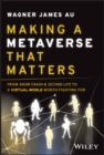 Making a Metaverse That Matters : From Snow Crash & Second Life to A Virtual World Worth Fighting For - Book