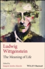 Ludwig Wittgenstein : The Meaning of Life - Book