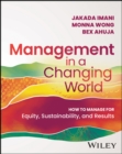 Management In A Changing World : How to Manage for Equity, Sustainability, and Results - Book