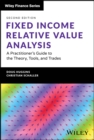 Fixed Income Relative Value Analysis + Website : A Practitioner's Guide to the Theory, Tools, and Trades - Book