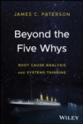 Beyond the Five Whys : Root Cause Analysis and Systems Thinking - eBook