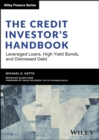 The Credit Investor's Handbook : Leveraged Loans, High Yield Bonds, and Distressed Debt - Book