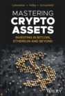 Mastering Crypto Assets : Investing in Bitcoin, Ethereum and Beyond - Book