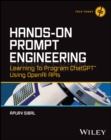 Hands-On Prompt Engineering : Learning to Program ChatGPT Using OpenAI APIs - Book