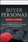 Buyer Personas Revised and Expanded : Gain Deep Insight Into Your Customers' Buying Decisions and Win More Business - Book