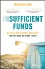 Insufficient Funds : Make the Right Money Decisions to Bring Your Big Plans to Life - Book