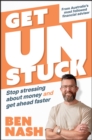 Get Unstuck : Stop Stressing about Money and Get Ahead Faster - Book