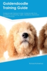 Goldendoodle Training Guide Goldendoodle Training Includes : Goldendoodle Tricks, Socializing, Housetraining, Agility, Obedience, Behavioral Training, and More - Book