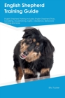 English Shepherd Training Guide English Shepherd Training Includes : English Shepherd Tricks, Socializing, Housetraining, Agility, Obedience, Behavioral Training, and More - Book