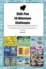 Shih-Poo 20 Milestone Challenges Shih-Poo Memorable Moments. Includes Milestones for Memories, Gifts, Grooming, Socialization & Training Volume 2 - Book