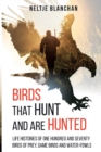 Birds That Hunt and Are Hunted : Life Histories of One Hundred and Seventy Birds of Prey, Game Birds and Water-fowls - Book